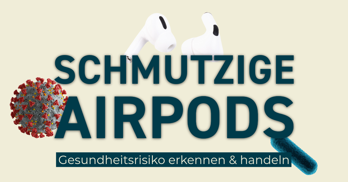 Warum deine AirPods ein Gesundheitsrisiko sind